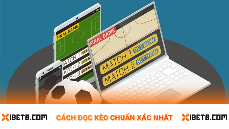 Cách đọc kèo chuẩn xác nhất