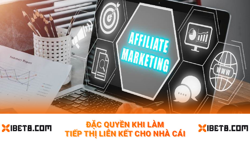 Đặc quyền khi làm tiếp thị liên kết cho nhà cái