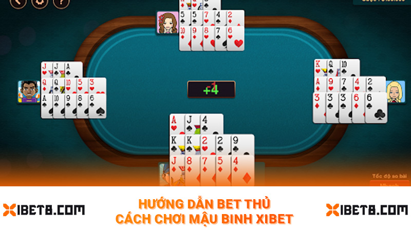 Hướng dẫn bet thủ cách chơi mậu binh Xibet