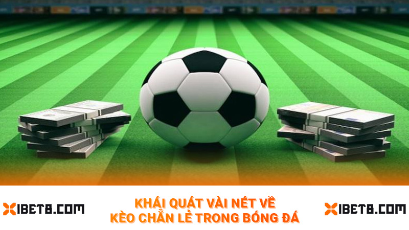 Khái quát vài nét về kèo chẵn lẻ trong bóng đá