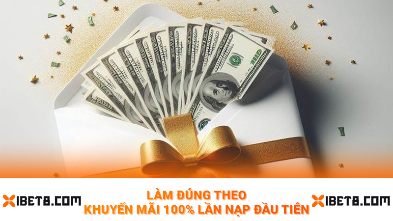 Làm đúng theo khuyến mãi 100% lần nạp đầu tiên