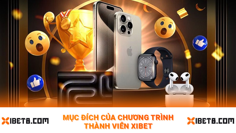 Mục đích của chương trình thành viên Xibet