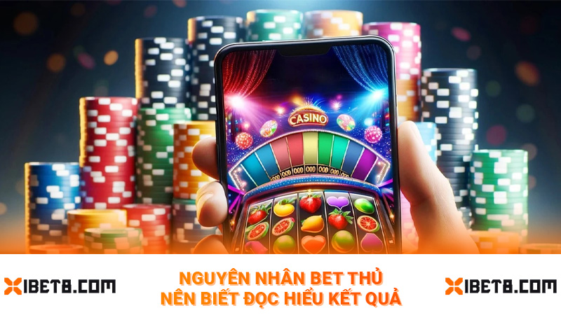Nguyên nhân bet thủ nên biết đọc hiểu kết quả