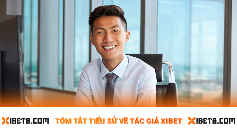 Tóm tắt tiểu sử về tác giả Xibet 