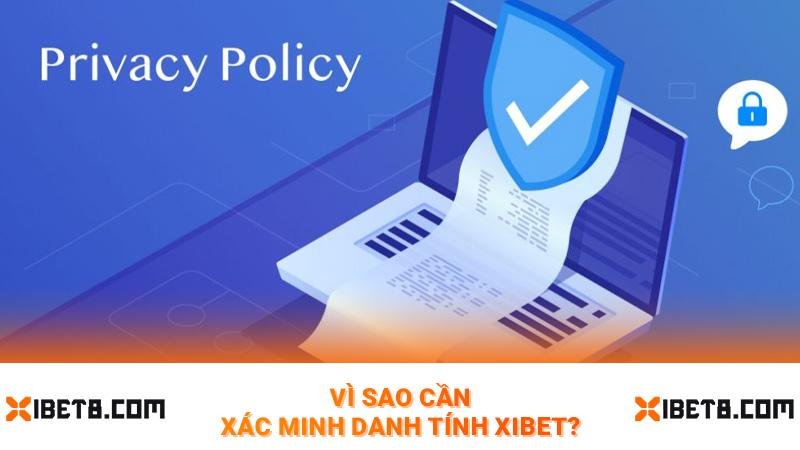 Vì sao cần xác minh danh tính Xibet?