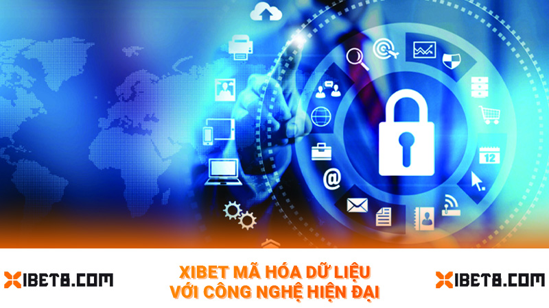Xibet mã hóa dữ liệu với công nghệ hiện đại