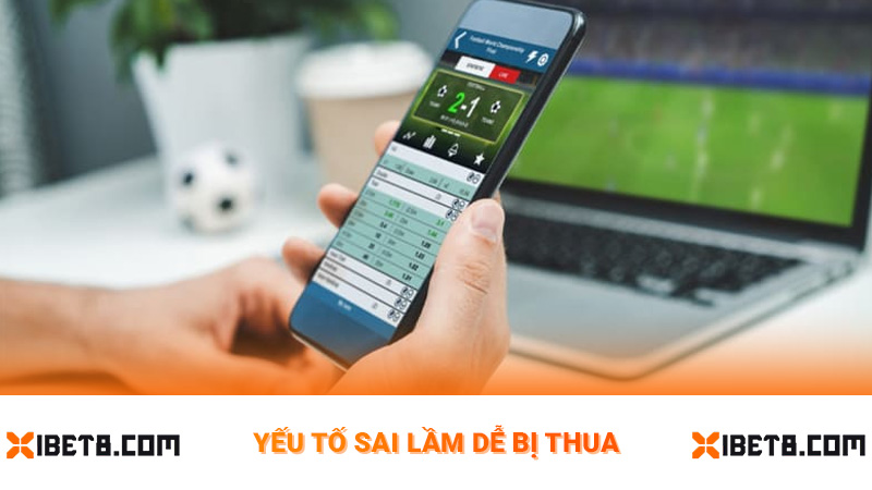 Yếu tố sai lầm dễ bị thua